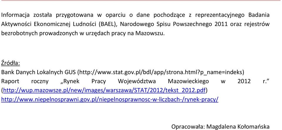 stat.gov.pl/bdl/app/strona.html?p_name=indeks) Raport roczny Rynek Pracy Województwa Mazowieckiego w 2012 r. (http://wup.mazowsze.