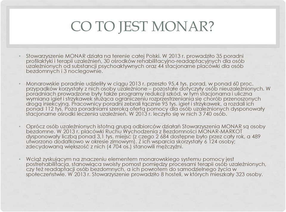 bezdomnych i 3 noclegownie. Monarowskie poradnie udzieliły w ciągu 2013 r. przeszło 95,4 tys. porad, w ponad 60 proc.