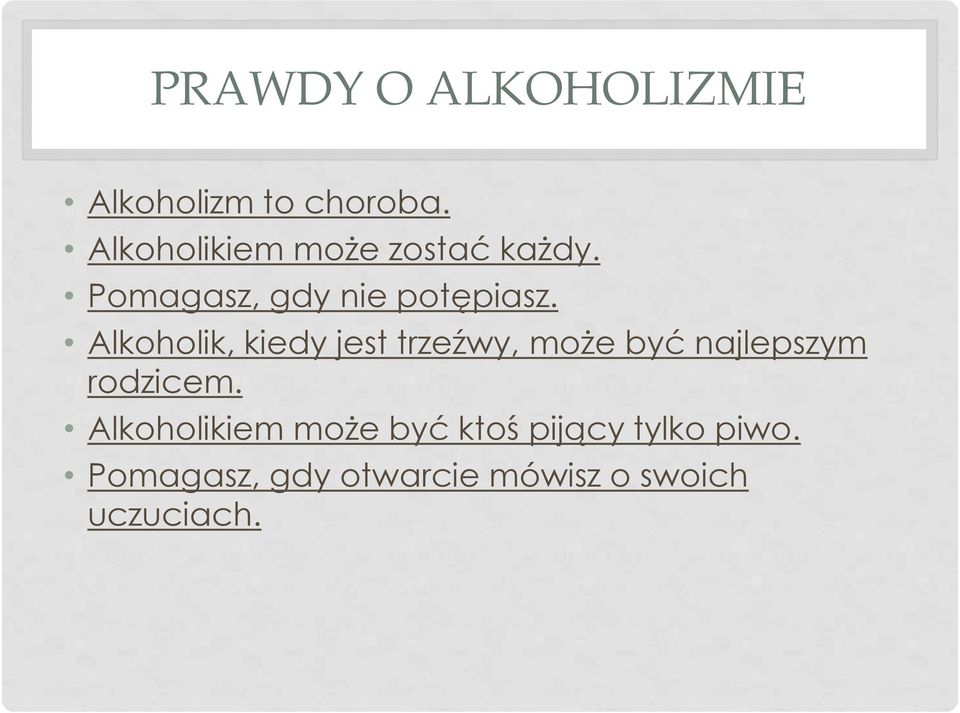 Alkoholik, kiedy jest trzeźwy, może być najlepszym rodzicem.