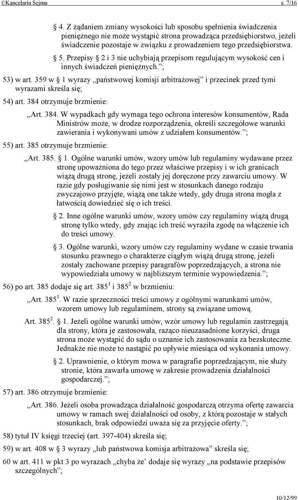 przedsiębiorstwa. 5. Przepisy 2 i 3 nie uchybiają przepisom regulującym wysokość cen i innych świadczeń pieniężnych. ; 53) w art.