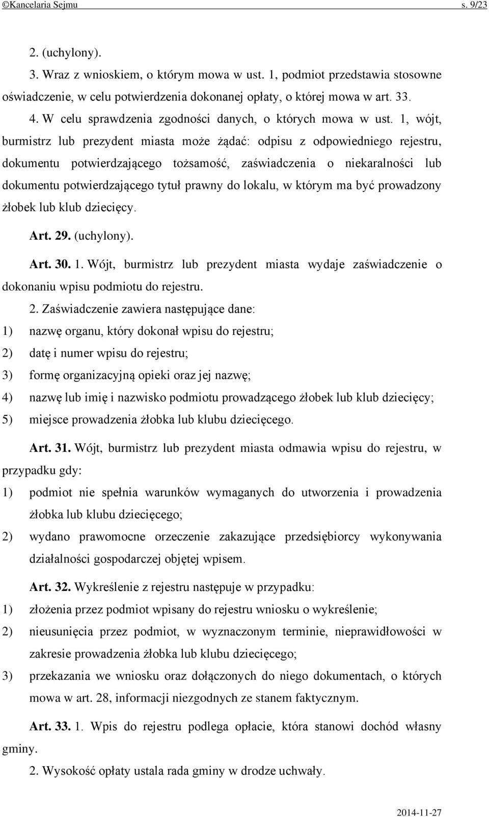 1, wójt, burmistrz lub prezydent miasta może żądać: odpisu z odpowiedniego rejestru, dokumentu potwierdzającego tożsamość, zaświadczenia o niekaralności lub dokumentu potwierdzającego tytuł prawny do