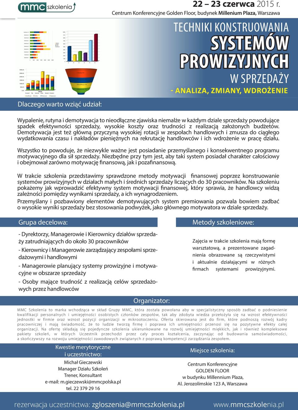 Demotywacja jest też główną przyczyną wysokiej rotacji w zespołach handlowych i zmusza do ciągłego wydatkowania czasu i nakładów pieniężnych na rekrutację handlowców i ich wdrożenie w pracę działu.