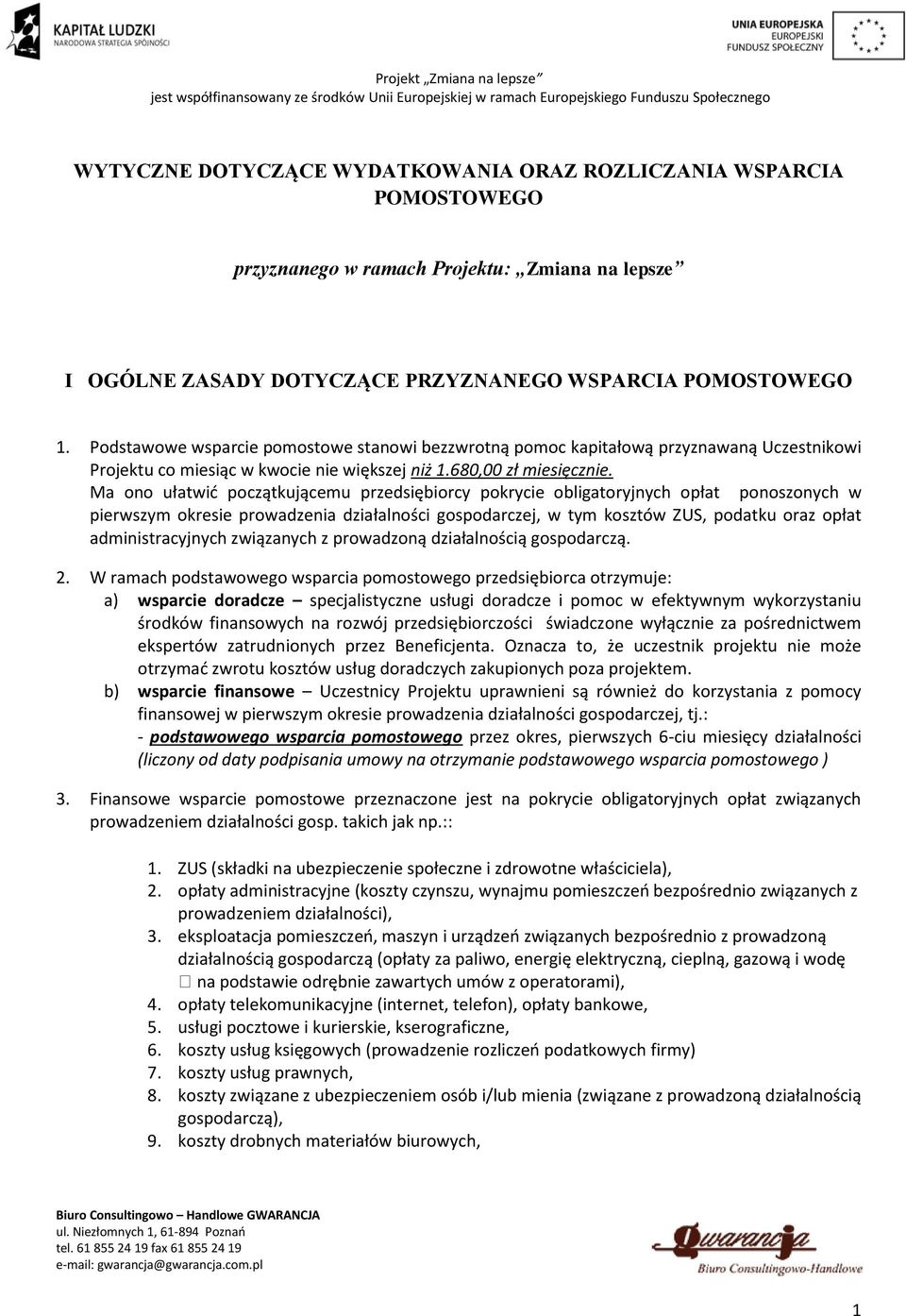 Ma ono ułatwić początkującemu przedsiębiorcy pokrycie obligatoryjnych opłat ponoszonych w pierwszym okresie prowadzenia działalności gospodarczej, w tym kosztów ZUS, podatku oraz opłat