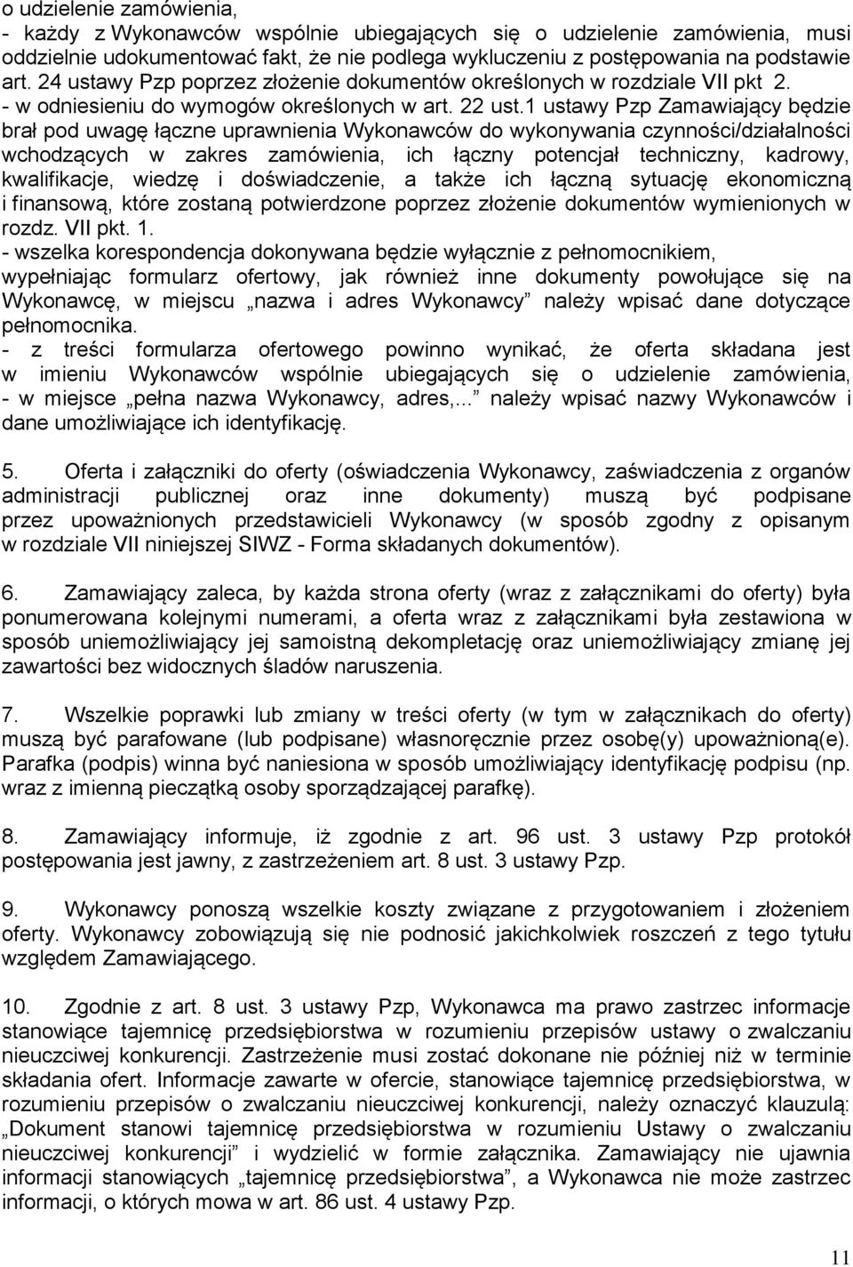 1 ustawy Pzp Zamawiający będzie brał pod uwagę łączne uprawnienia Wykonawców do wykonywania czynności/działalności wchodzących w zakres zamówienia, ich łączny potencjał techniczny, kadrowy,