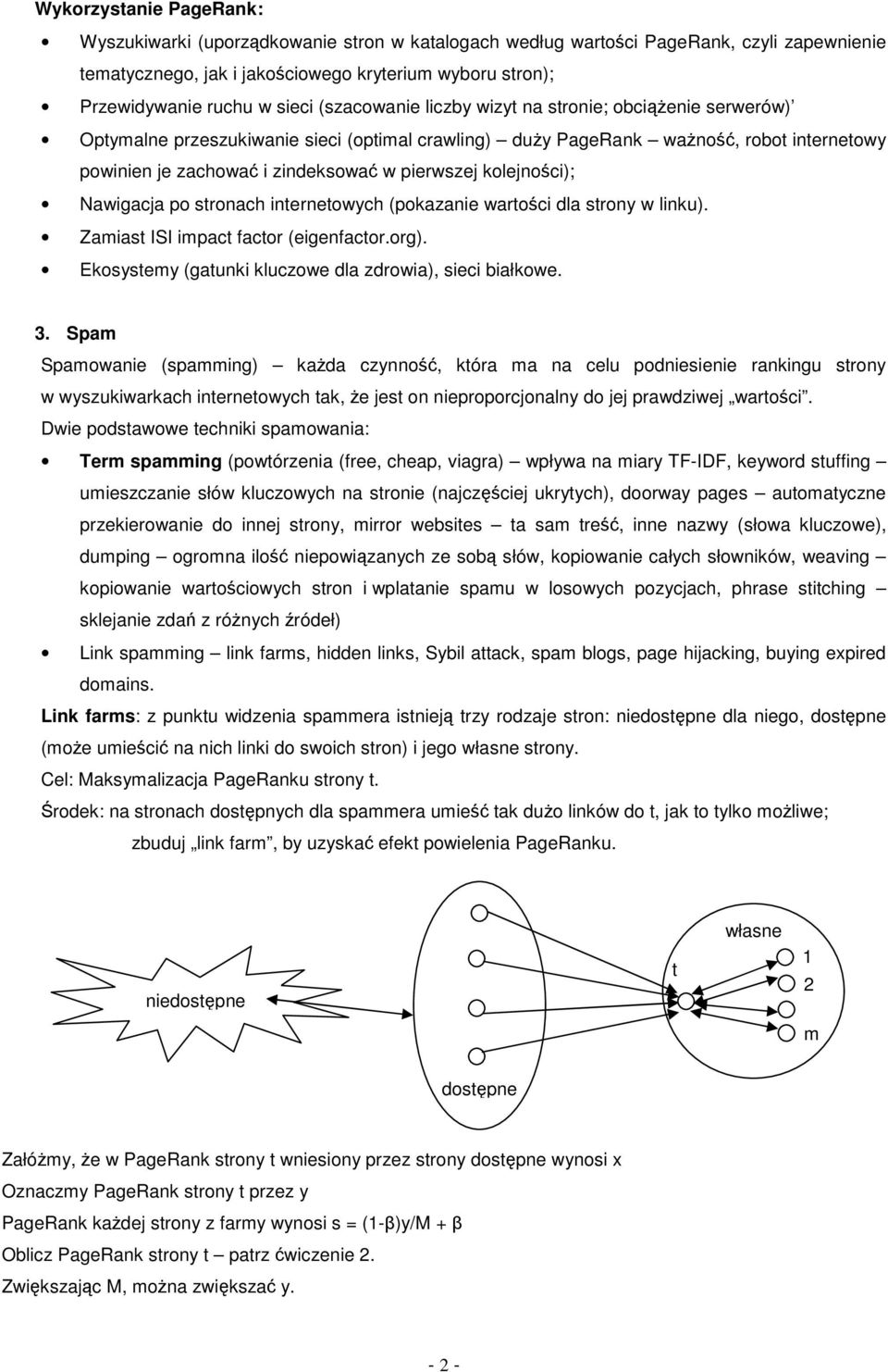 Nawigaca po stronach internetowych (pokazanie wartości a strony w inku). Zamiast ISI impact factor (eigenfactor.org). Ekosystemy (gatunki kuczowe a zrowia), sieci białkowe. 3.