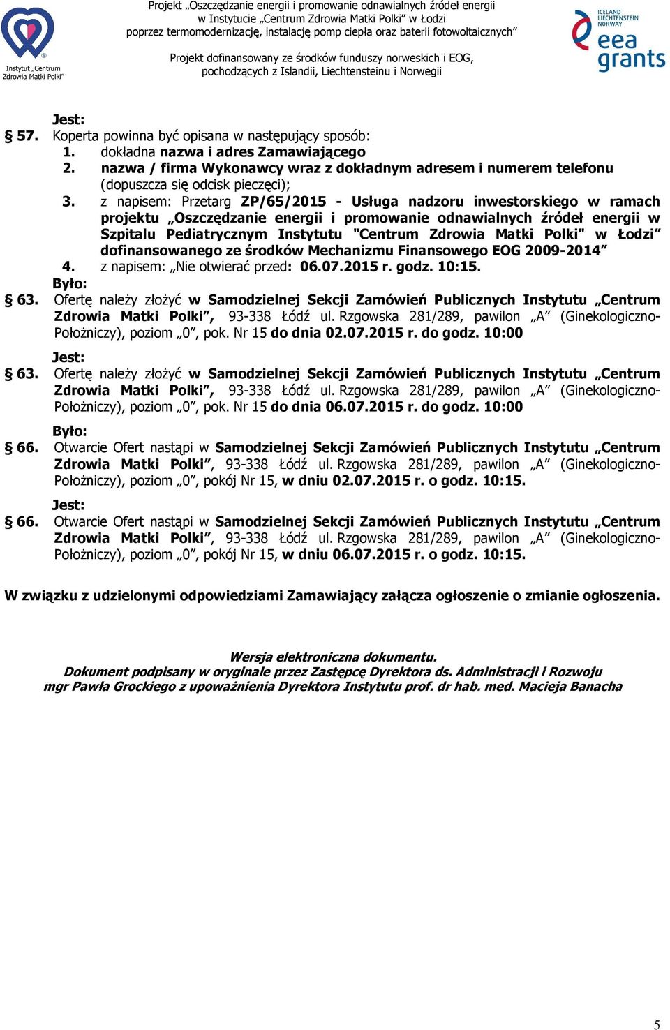 z napisem: Przetarg ZP/65/2015 - Usługa nadzoru inwestorskiego w ramach projektu Oszczędzanie energii i promowanie odnawialnych źródeł energii w Szpitalu Pediatrycznym Instytutu "Centrum Zdrowia