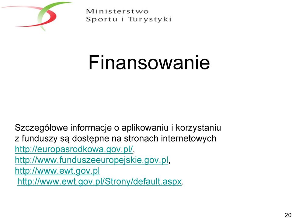 http://europasrodkowa.gov.pl/, http://www.funduszeeuropejskie.