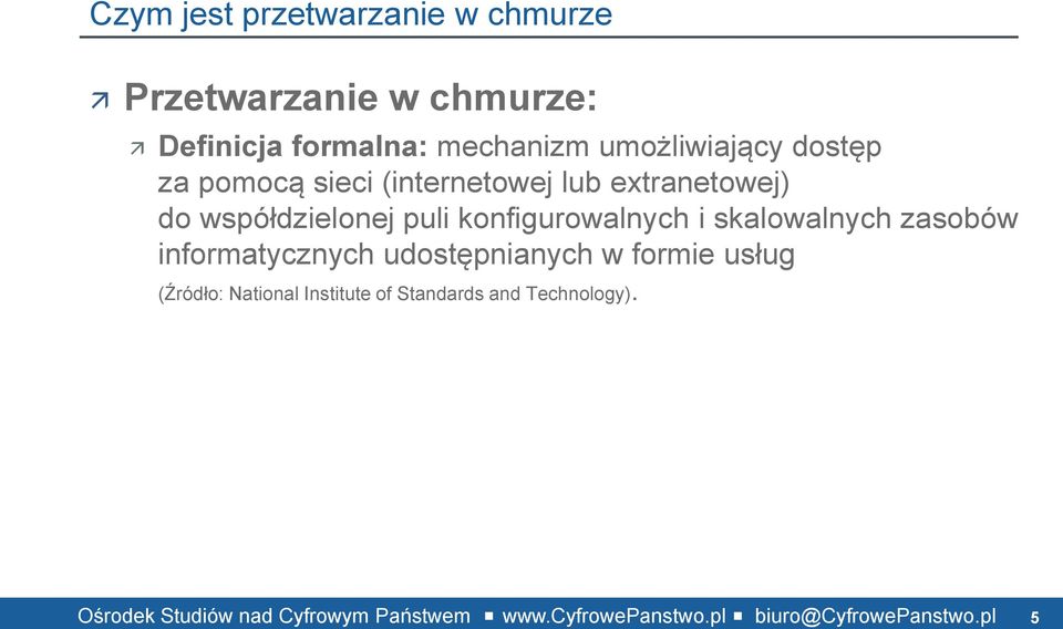 współdzielonej puli konfigurowalnych i skalowalnych zasobów informatycznych