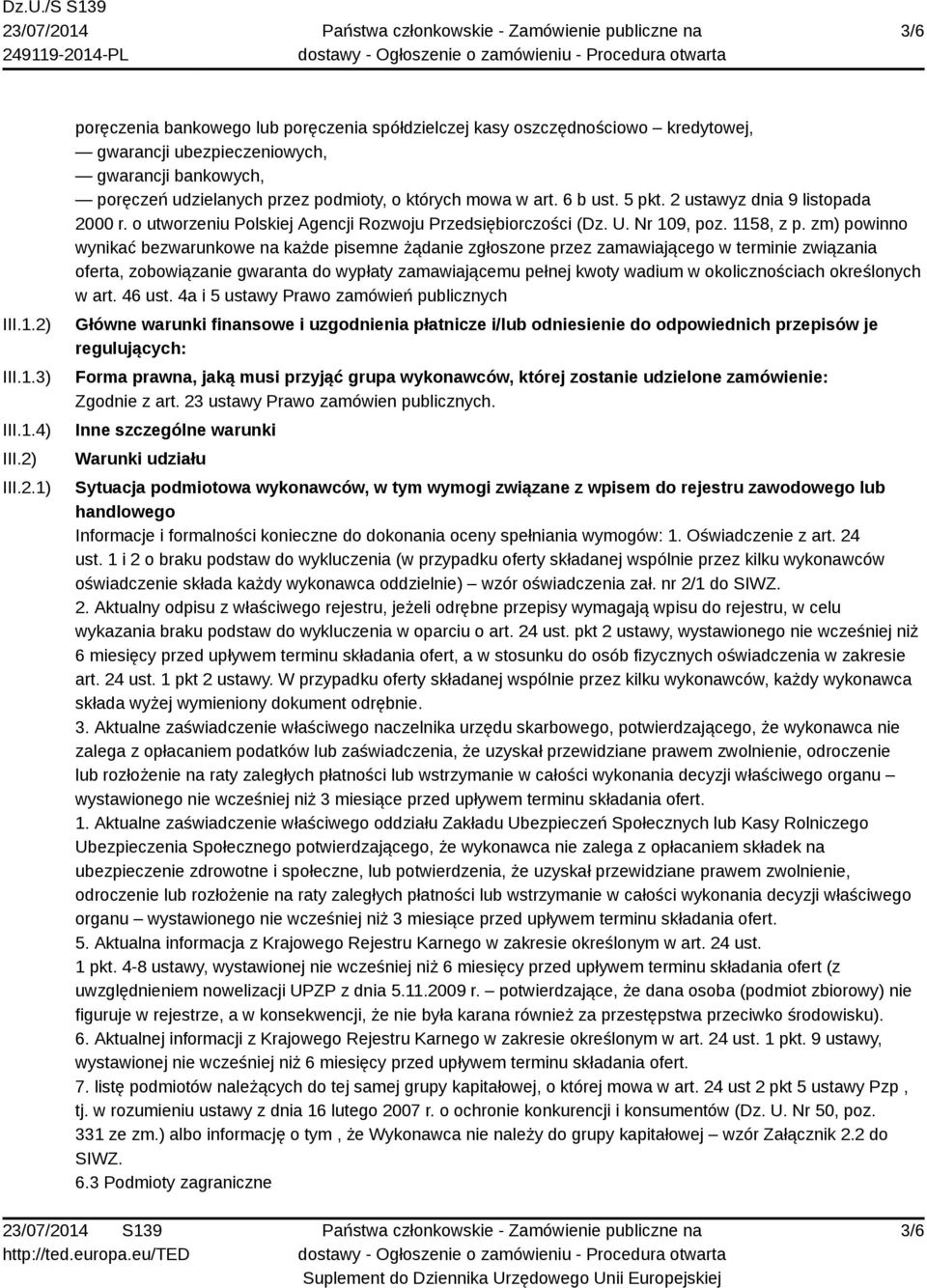III.2.1) poręczenia bankowego lub poręczenia spółdzielczej kasy oszczędnościowo kredytowej, gwarancji ubezpieczeniowych, gwarancji bankowych, poręczeń udzielanych przez podmioty, o których mowa w art.