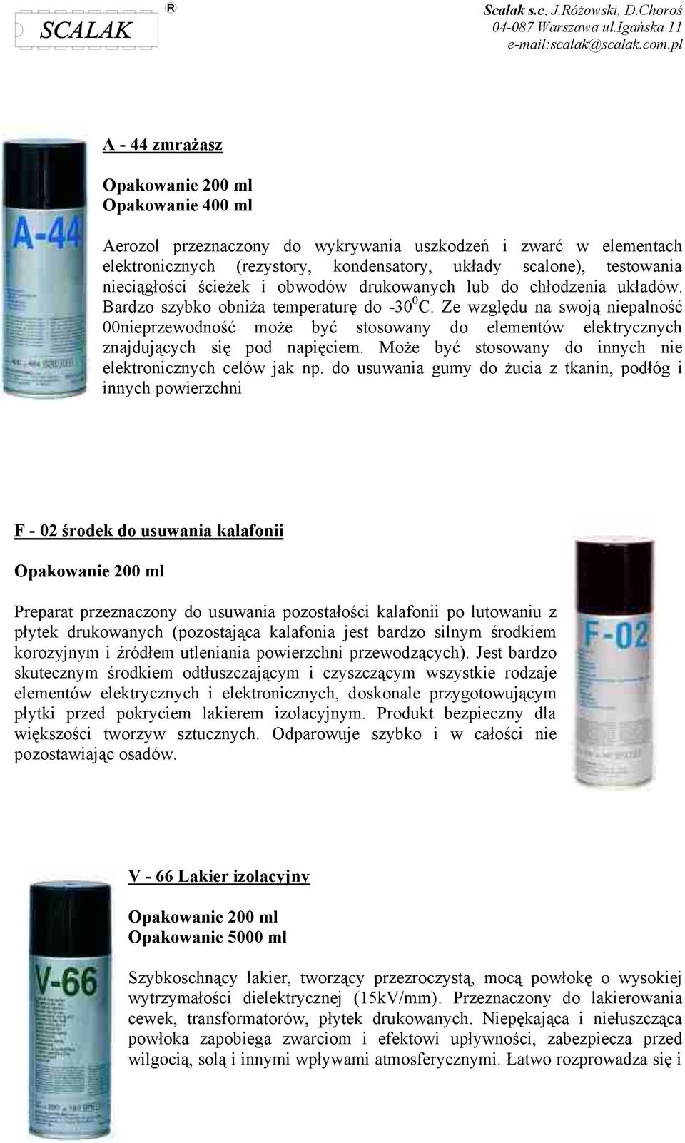 Może być stosowany do innych nie elektronicznych celów jak np.