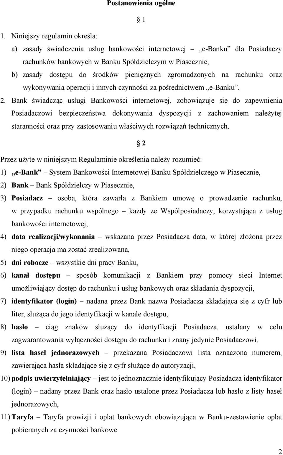 pienięŝnych zgromadzonych na rachunku oraz wykonywania operacji i innych czynności za pośrednictwem e-banku. 2.