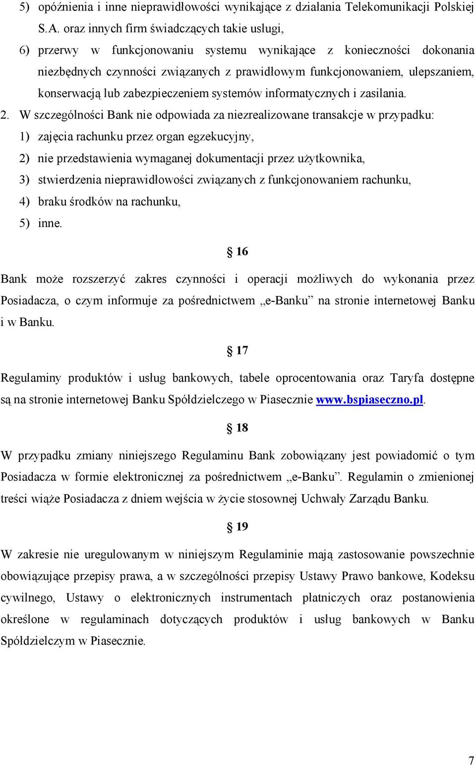 konserwacją lub zabezpieczeniem systemów informatycznych i zasilania. 2.