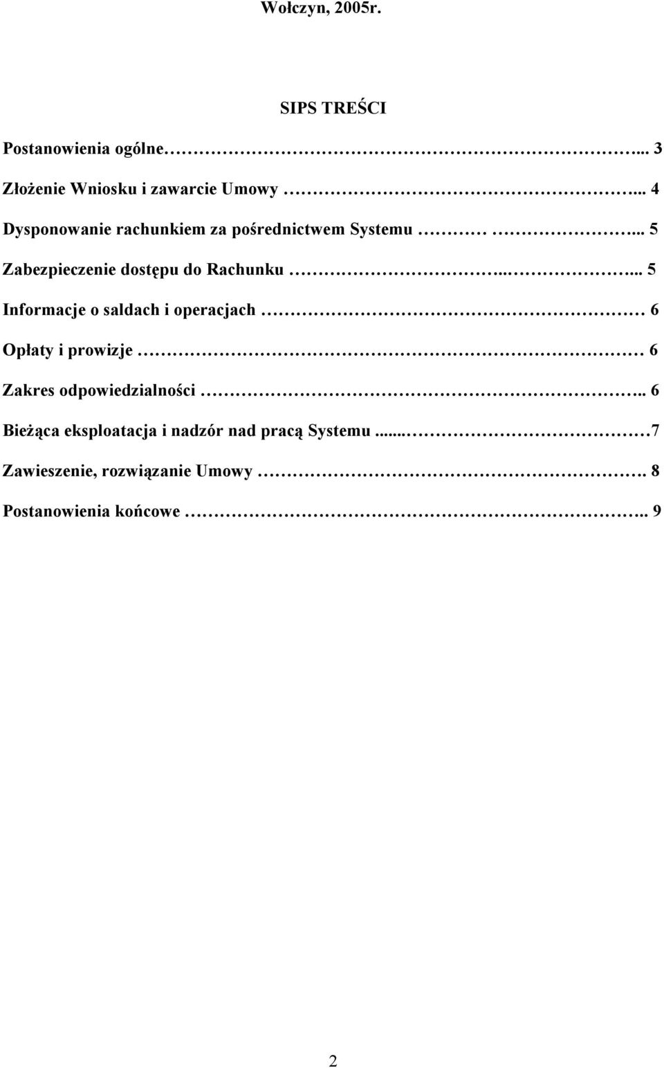 .... 5 Informacje o saldach i operacjach 6 Opłaty i prowizje 6 Zakres odpowiedzialności.