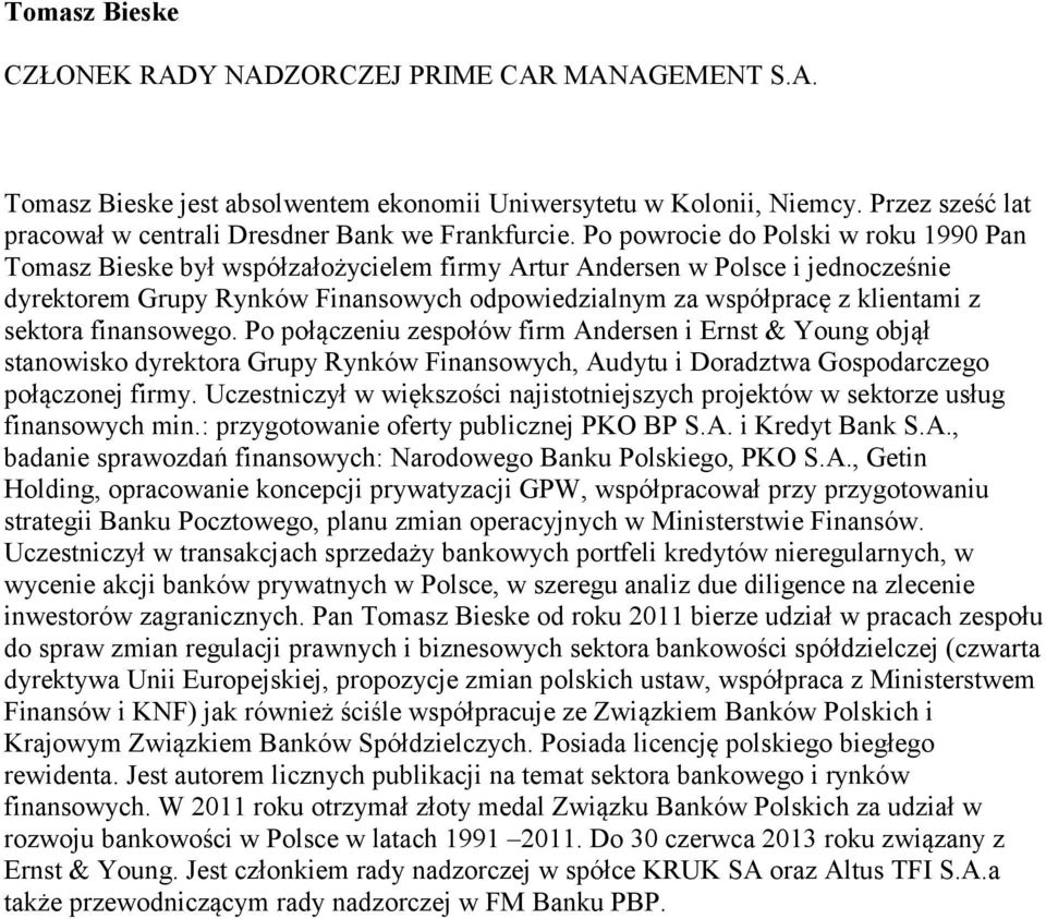 sektora finansowego. Po połączeniu zespołów firm Andersen i Ernst & Young objął stanowisko dyrektora Grupy Rynków Finansowych, Audytu i Doradztwa Gospodarczego połączonej firmy.