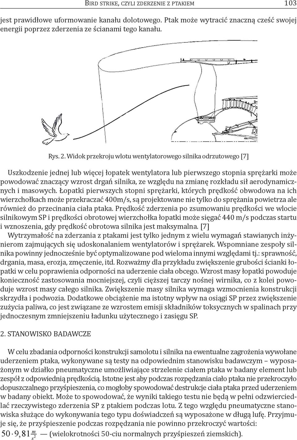 względu na zmianę rozkładu sił aerodynamicznych i masowych.