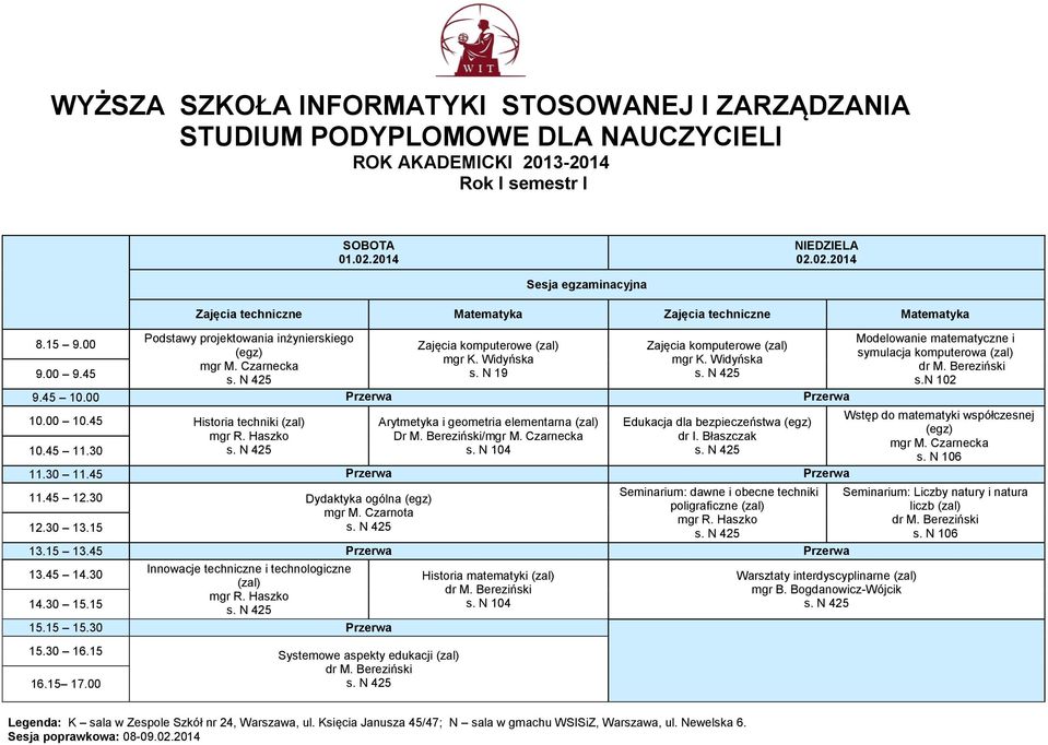 30 Dydaktyka ogólna (egz) Seminarium: dawne i obecne techniki poligraficzne (zal) Przerwa 13.45 14.30 i technologiczne (zal) 15.30 16.