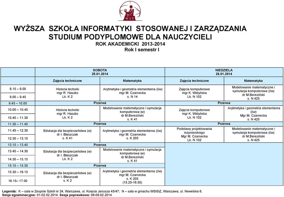 30 Edukacja dla bezpieczeństwa (w) 13.45 14.30 Edukacja dla bezpieczeństwa (w) Lk. K 2 15.30 16.