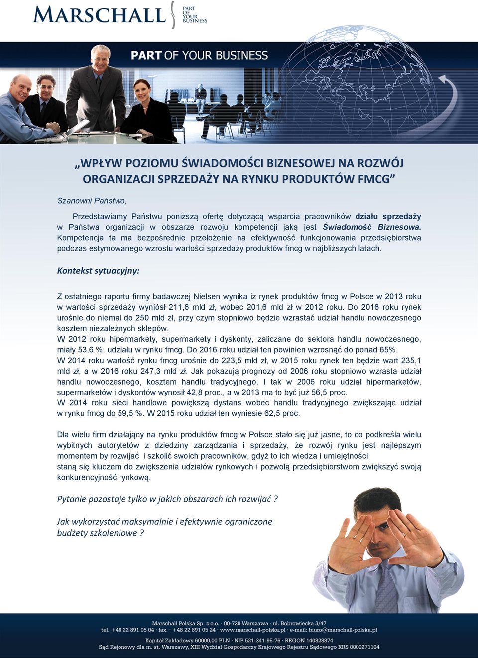 Kompetencja ta ma bezpośrednie przełożenie na efektywność funkcjonowania przedsiębiorstwa podczas estymowanego wzrostu wartości sprzedaży produktów fmcg w najbliższych latach.
