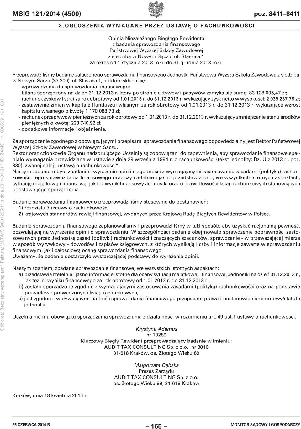 (33-300), ul. Staszica 1, na które składa się: - wprowadzenie do sprawozdania finansowego; - bilans sporządzony na dzień 31.12.2013 r.