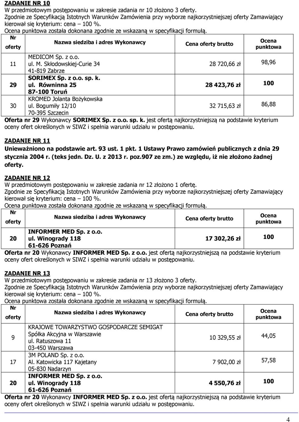 Bogumiły 12/10 32 715,63 zł 86,88 70-395 Szczecin Oferta nr 29 Wykonawcy SORIMEX Sp. z o.o. sp. k.