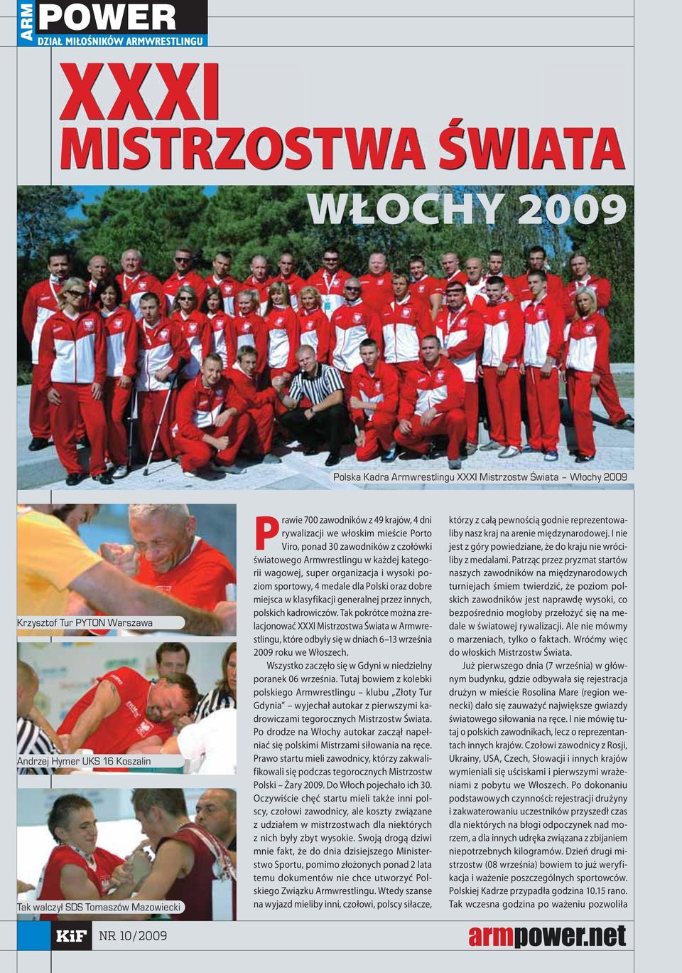 wysoki poziom sportowy, 4 medale dla Polski oraz dobre miejsca w klasyfikacji generalnej przez innych, polskich kadrowiczów.