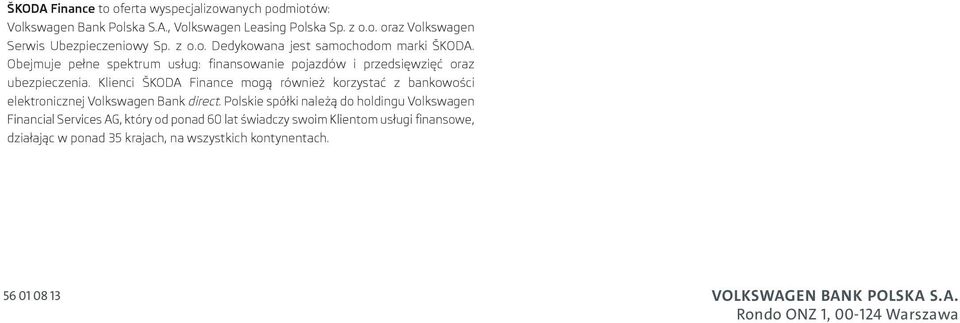 Klienci ŠKODA Finance mogą również korzystać z bankowości elektronicznej Volkswagen Bank direct.