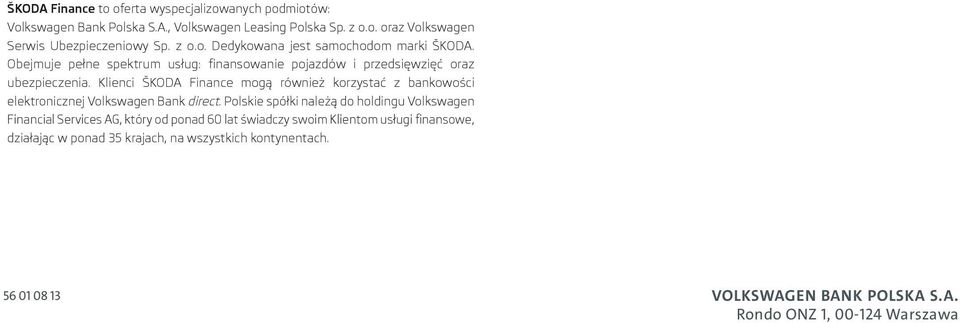 Klienci ŠKODA Finance mogą również korzystać z bankowości elektronicznej Volkswagen Bank direct.