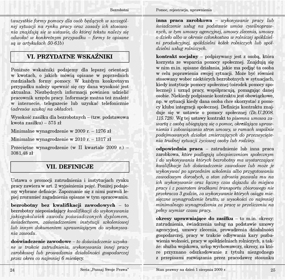W ka dym konkretnym przypadku nale y upewniæ siê czy dana wysokoœæ jest aktualna. Niezbêdnych informacji powinien udzieliæ pracownik urzêdu pracy.