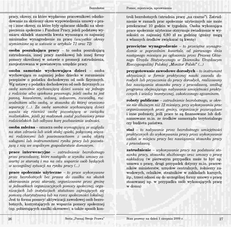 poszukuj¹c¹ zatrudnienia, innej pracy zarobkowej lub innej formy pomocy okreœlonej w ustawie o promocji zatrudnienia, zarejestrowana w powiatowym urzêdzie pracy.