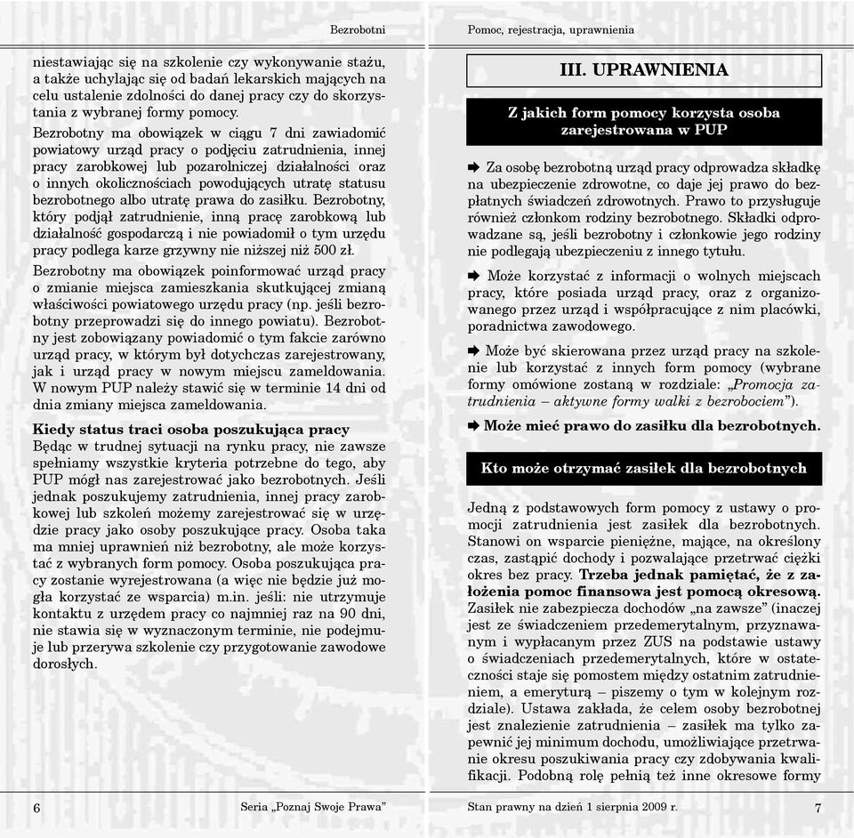 statusu bezrobotnego albo utratê prawa do zasi³ku.