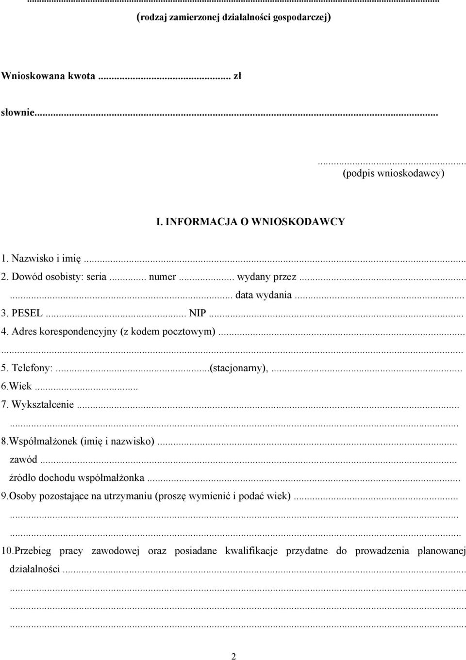 ..(stacjonarny),... 6.Wiek... 7. Wykształcenie...... 8.Współmałżonek (imię i nazwisko)... zawód... źródło dochodu współmałżonka... 9.