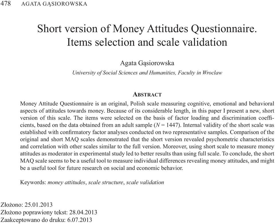 cognitive, emotional and behavioral aspects of attitudes towards money. Because of its considerable length, in this paper I present a new, short version of this scale.