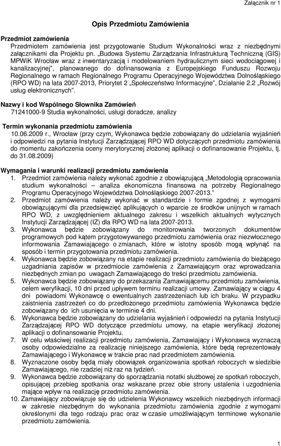 Europejskiego Funduszu Rozwoju Regionalnego w ramach Regionalnego Programu Operacyjnego Województwa Dolnośląskiego (RPO WD) na lata 2007-2013, Priorytet 2 Społeczeństwo Informacyjne, Działanie 2.