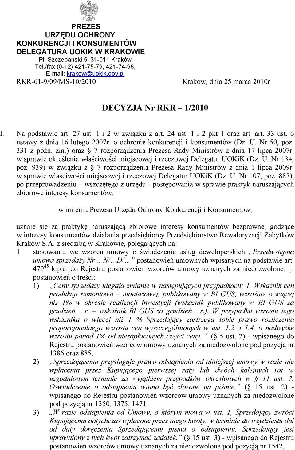 6 ustawy z dnia 16 lutego 2007r. o ochronie konkurencji i konsumentów (Dz. U. Nr 50, poz. 331 z późn. zm.) oraz 7 rozporządzenia Prezesa Rady Ministrów z dnia 17 lipca 2007r.