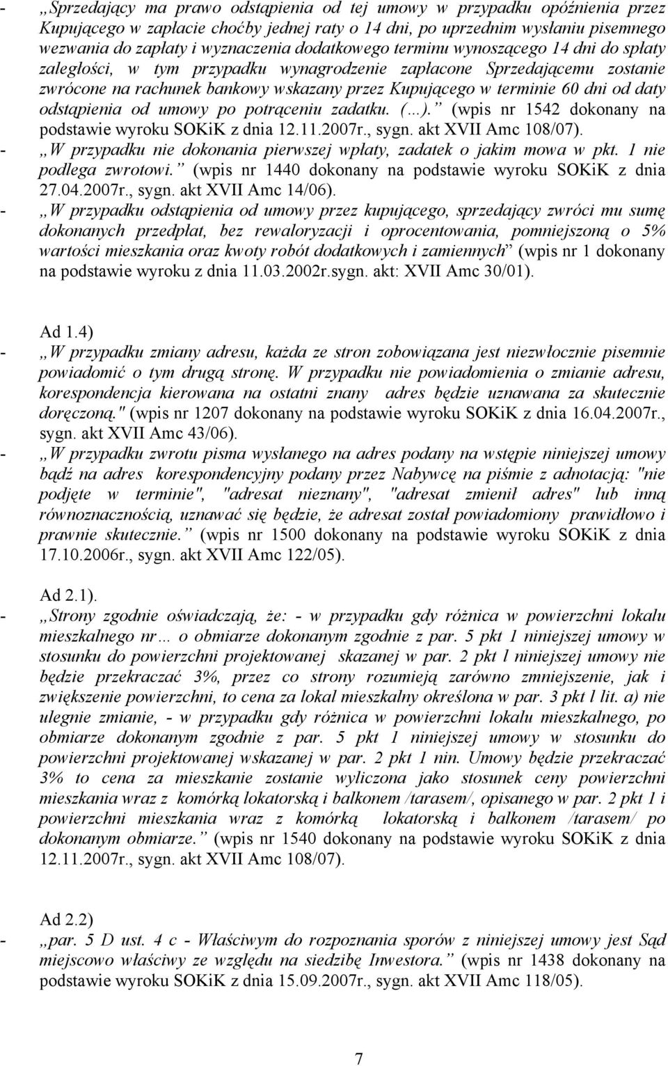 daty odstąpienia od umowy po potrąceniu zadatku. ( ). (wpis nr 1542 dokonany na podstawie wyroku SOKiK z dnia 12.11.2007r., sygn. akt XVII Amc 108/07).