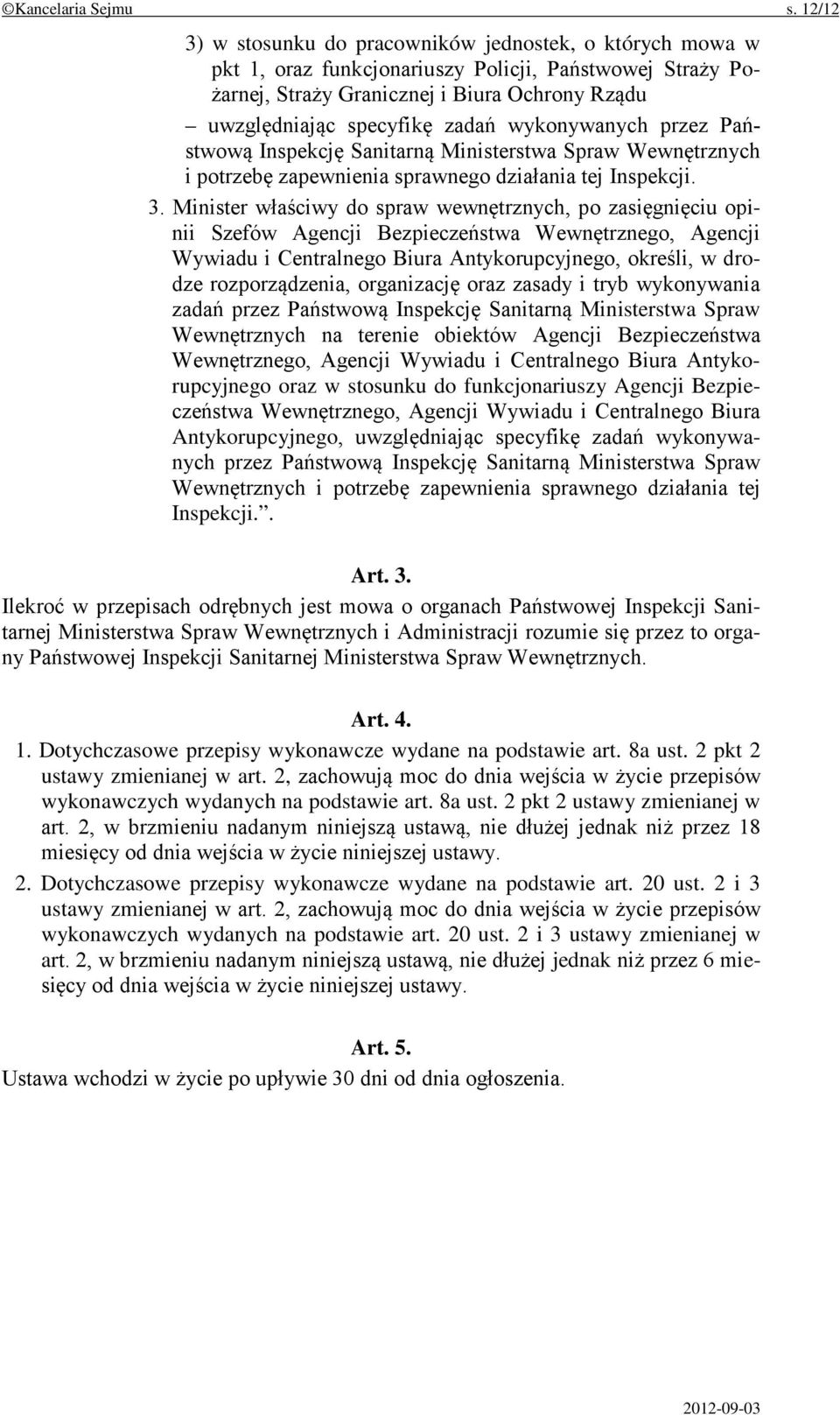 wykonywanych przez Państwową Inspekcję Sanitarną Ministerstwa Spraw Wewnętrznych i potrzebę zapewnienia sprawnego działania tej Inspekcji. 3.