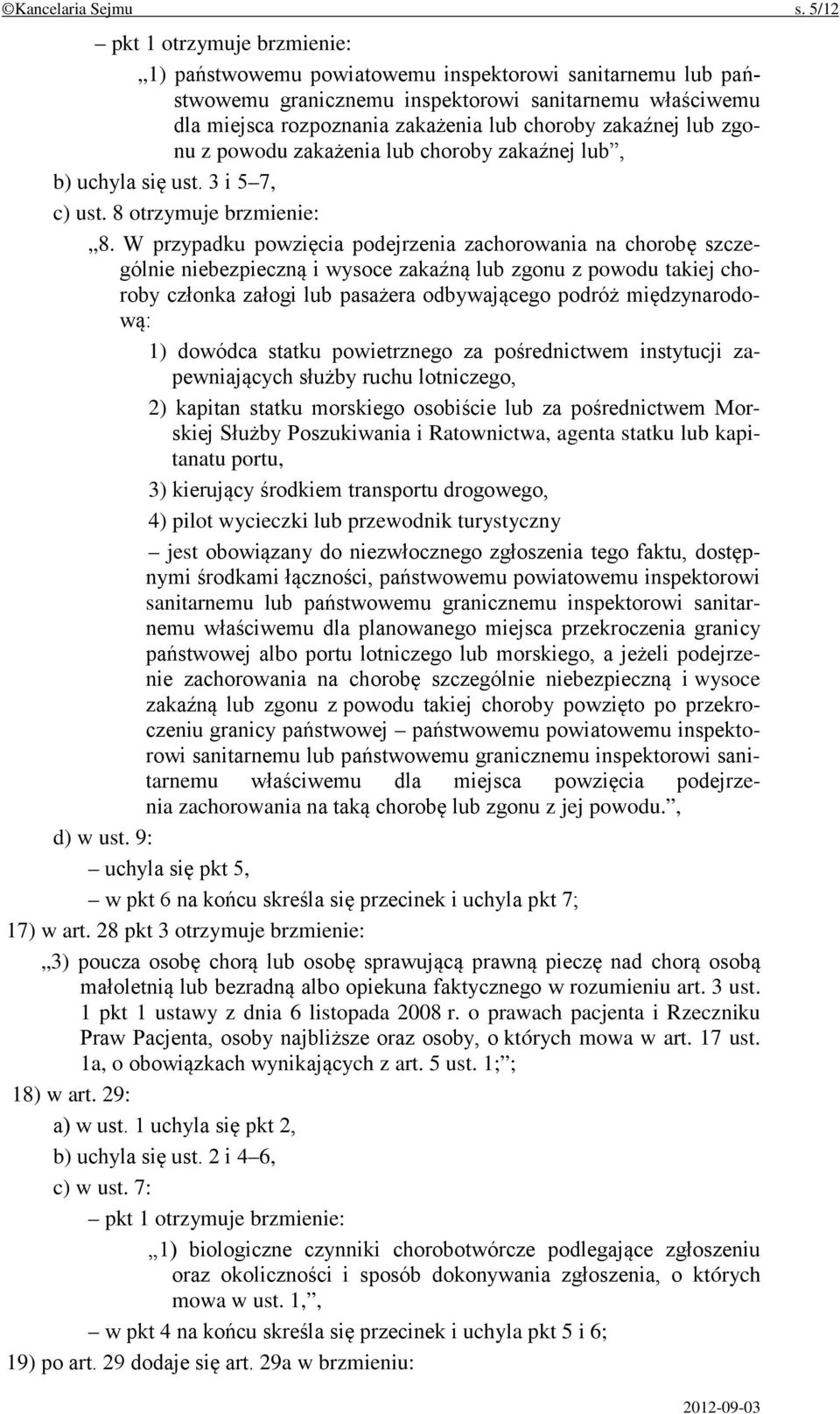 zakaźnej lub zgonu z powodu zakażenia lub choroby zakaźnej lub, b) uchyla się ust. 3 i 5 7, c) ust. 8 otrzymuje brzmienie: 8.