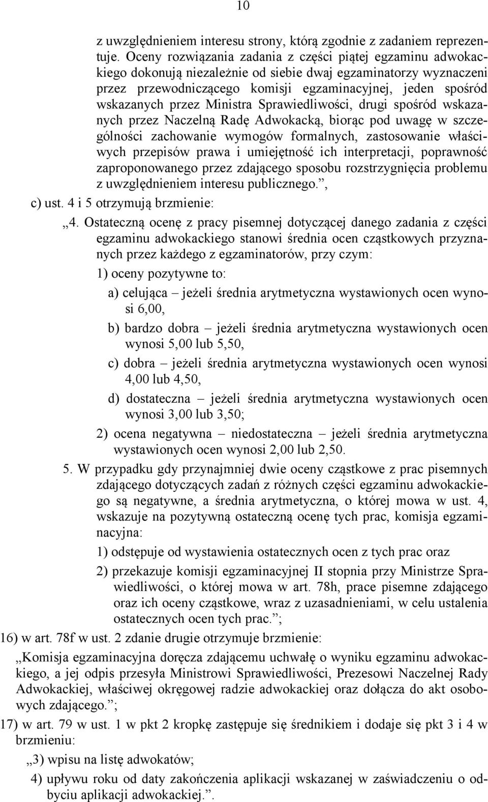 przez Ministra Sprawiedliwości, drugi spośród wskazanych przez Naczelną Radę Adwokacką, biorąc pod uwagę w szczególności zachowanie wymogów formalnych, zastosowanie właściwych przepisów prawa i