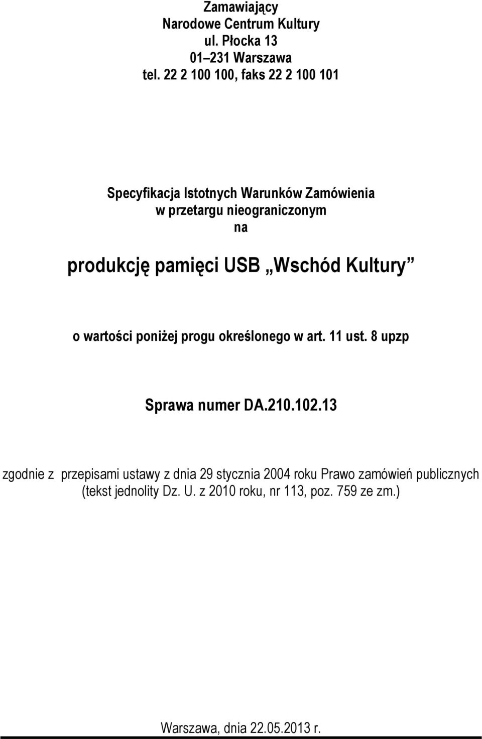 pamięci USB Wschód Kultury o wartości poniżej progu określonego w art. 11 ust. 8 upzp Sprawa numer DA.210.102.