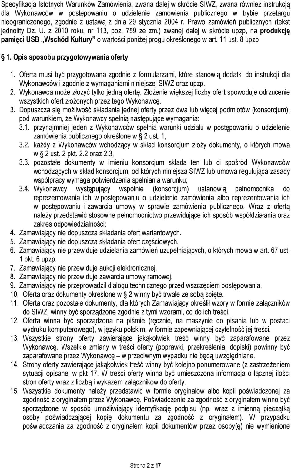 ) zwanej dalej w skrócie upzp, na produkcję pamięci USB Wschód Kultury o wartości poniżej progu określonego w art. 11 ust. 8 upzp 1. Opis sposobu przygotowywania oferty 1.