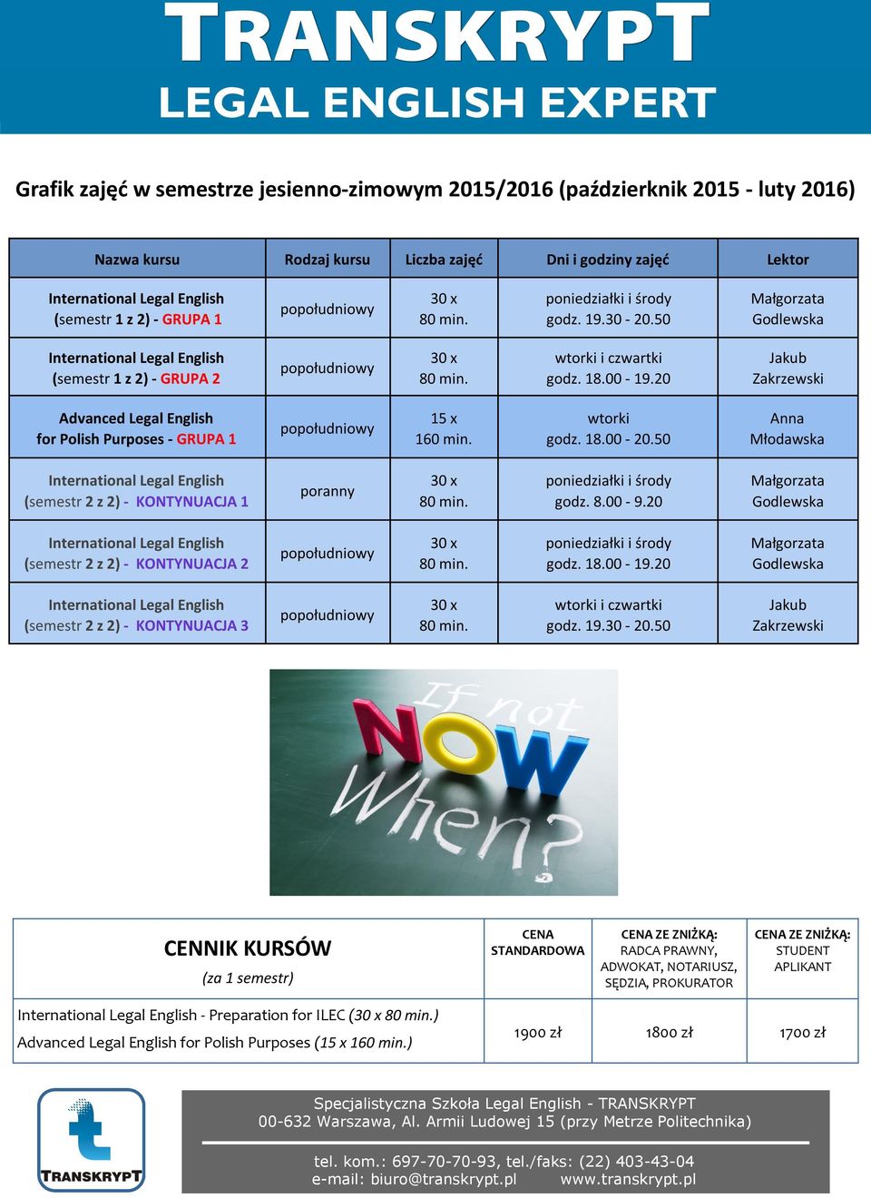 18.00-20.50 Anna Młodawska (semestr 2 z 2) - KONTYNUACJA 1 poranny poniedziałki i środy godz. 8.00-9.20 Małgorzata Godlewska (semestr 2 z 2) - KONTYNUACJA 2 poniedziałki i środy godz. 18.00-19.