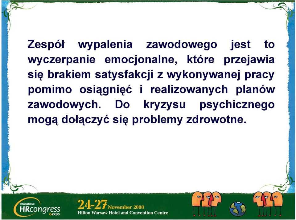 wykonywanej pracy pomimo osiągnięć i realizowanych planów