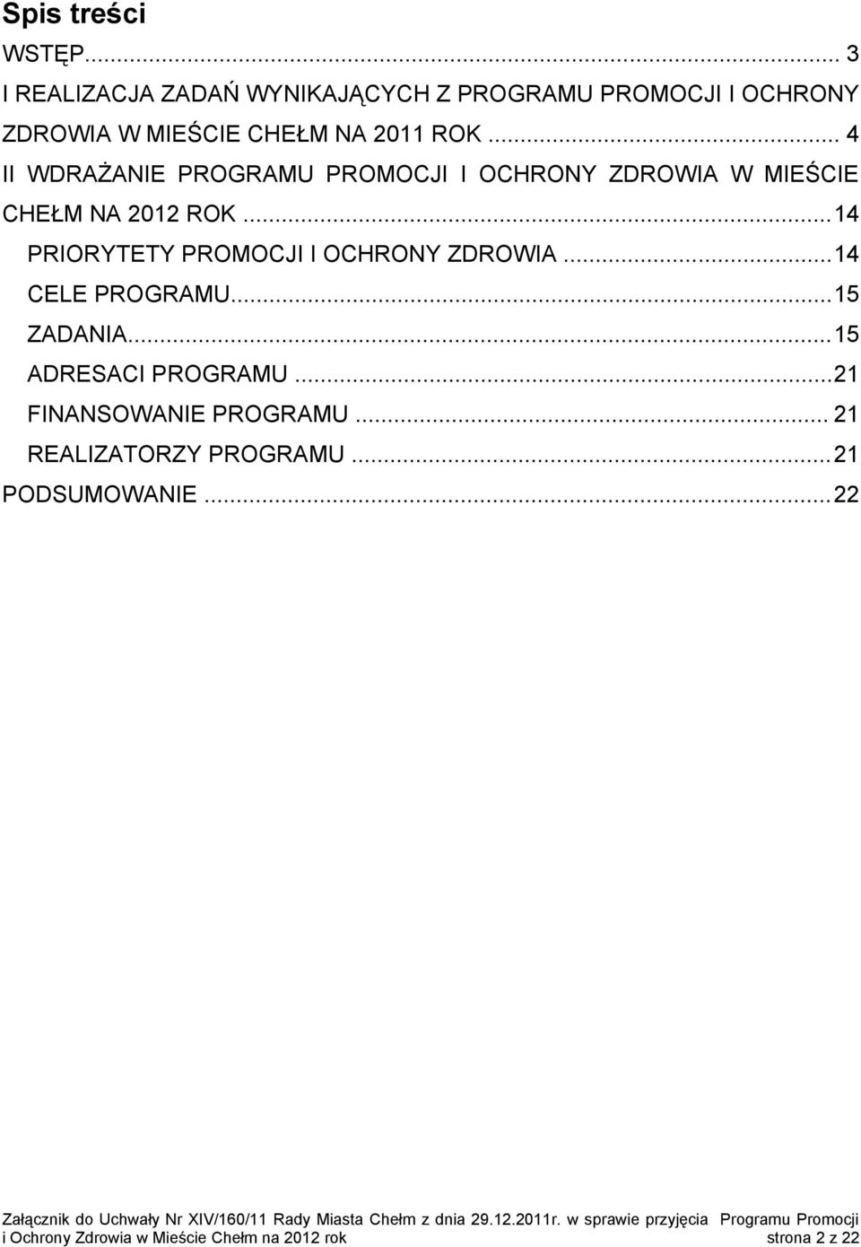 .. 4 II WDRAŻANIE PROGRAMU PROMOCJI I OCHRONY ZDROWIA W MIEŚCIE CHEŁM NA 2012 ROK.