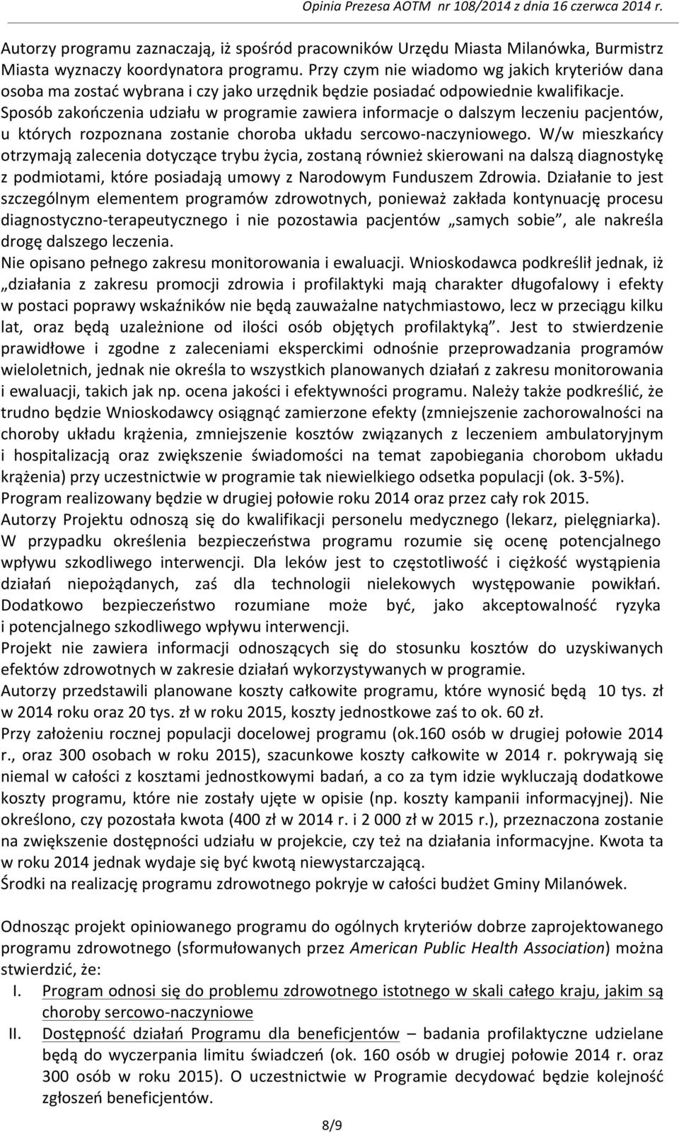 Sposób zakończenia udziału w programie zawiera informacje o dalszym leczeniu pacjentów, u których rozpoznana zostanie choroba układu sercowo- naczyniowego.