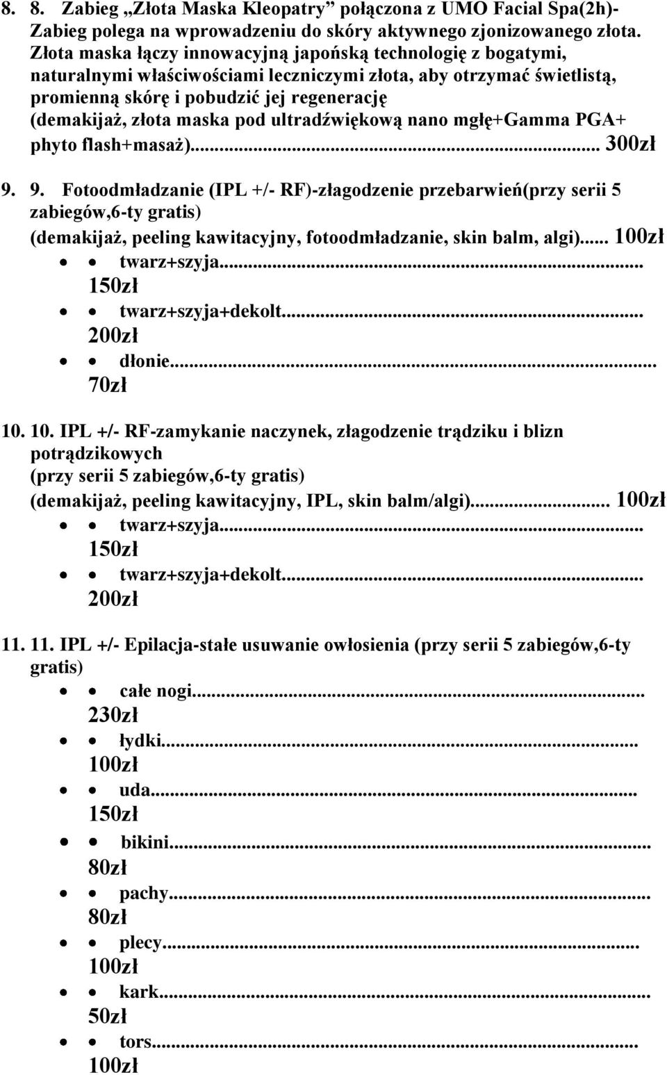 maska pod ultradźwiękową nano mgłę+gamma PGA+ phyto flash+masaż)... 300zł 9.