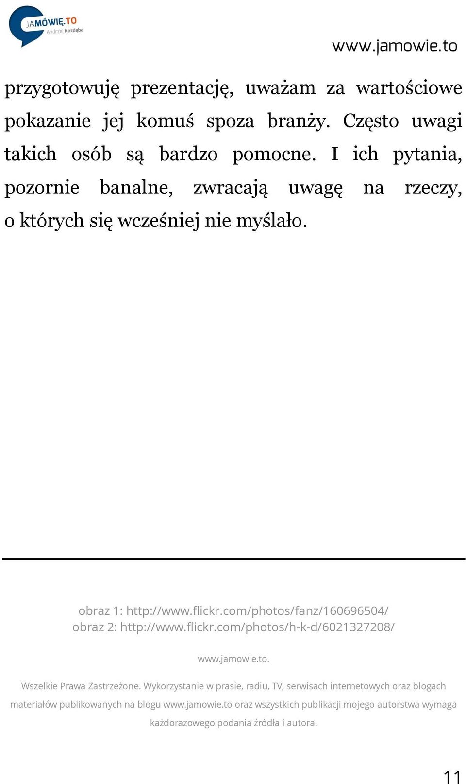 com/photos/fanz/160696504/ obraz 2: http://www.flickr.com/photos/h-k-d/6021327208/ www.jamowie.to. Wszelkie Prawa Zastrzeżone.