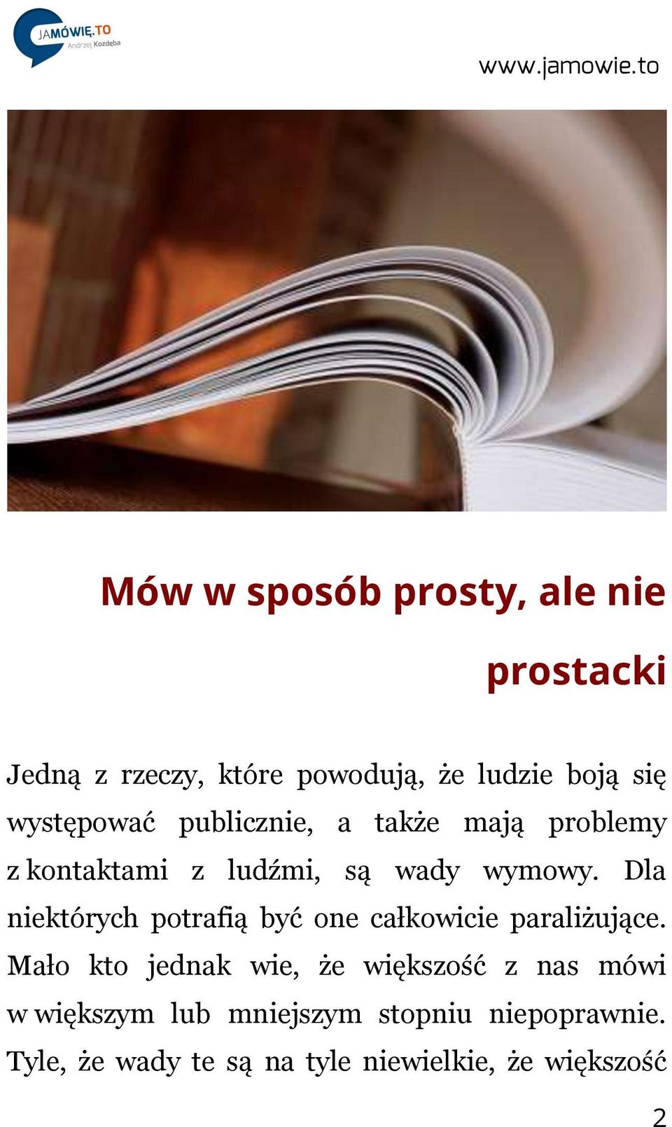 Dla niektórych potrafią być one całkowicie paraliżujące.