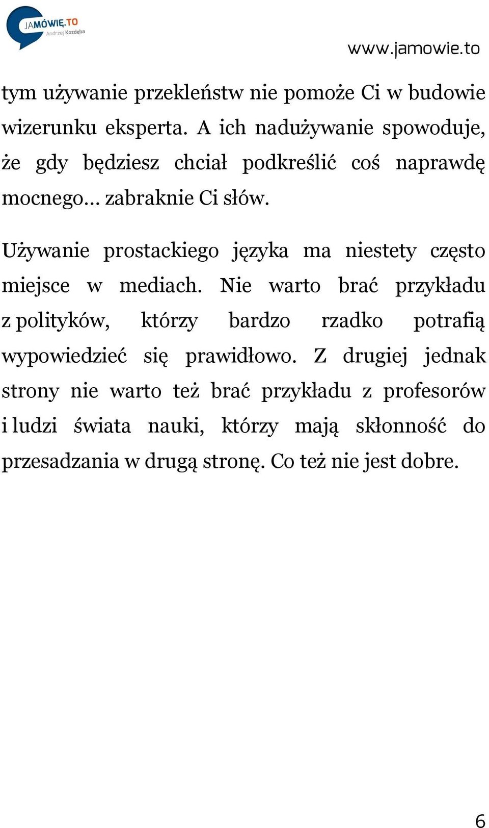 Używanie prostackiego języka ma niestety często miejsce w mediach.