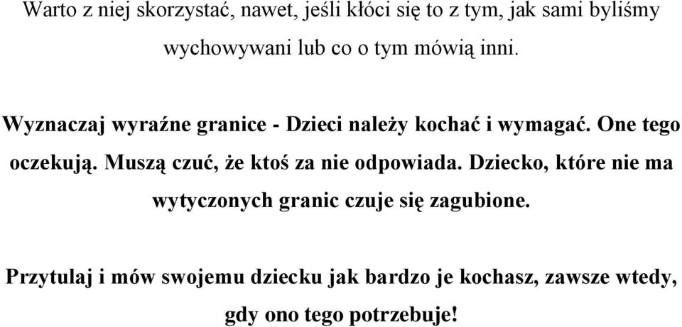 Muszą czuć, że ktoś za nie odpowiada.
