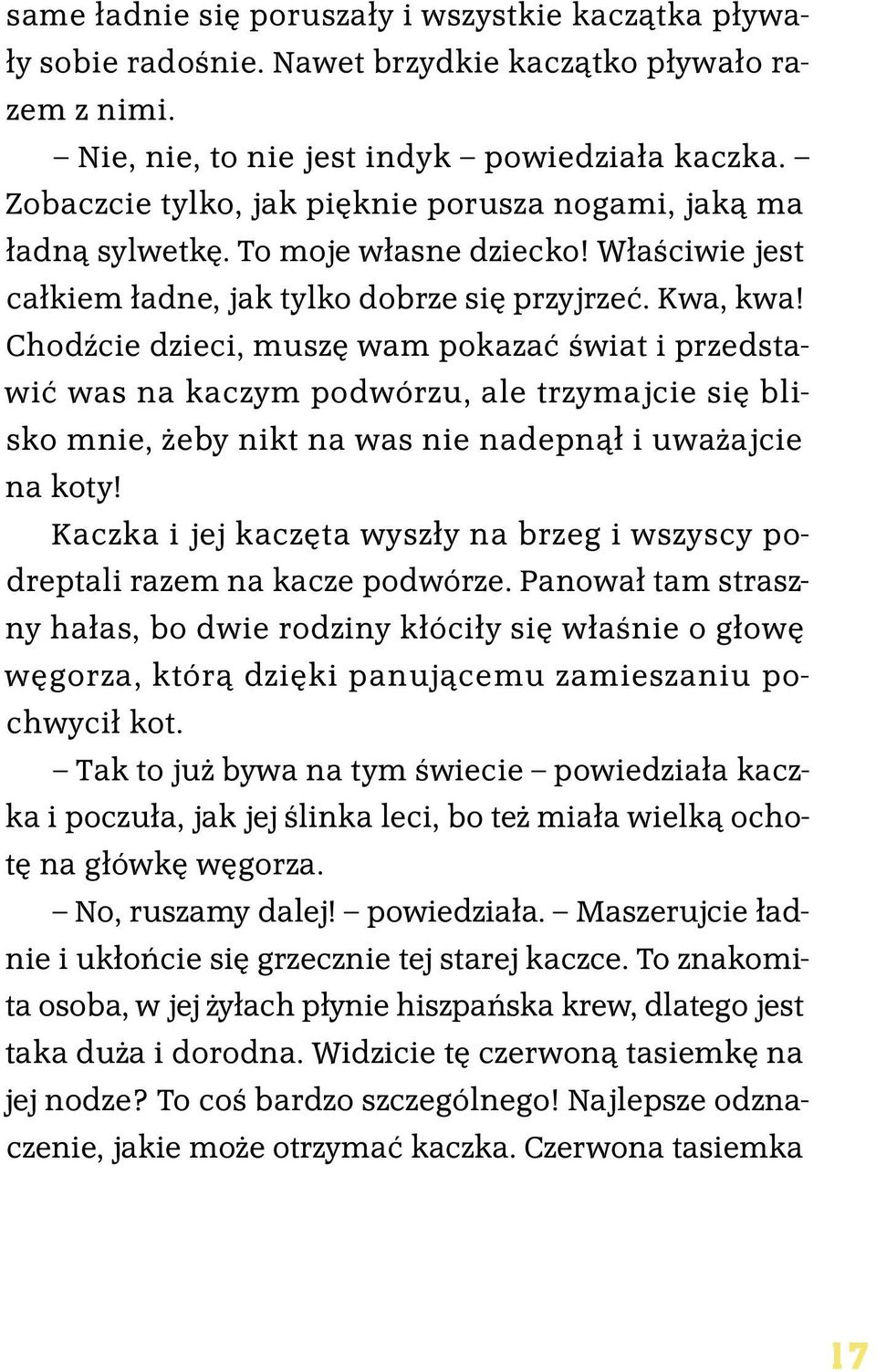 Chodźcie dzieci, muszę wam pokazać świat i przedstawić was na kaczym podwórzu, ale trzymajcie się blisko mnie, żeby nikt na was nie nadepnął i uważajcie na koty!